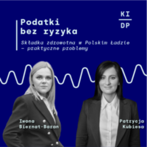 14 odcinek podcastu KIDP: Składka zdrowotna w Polskim Ładzie - praktyczne problemy