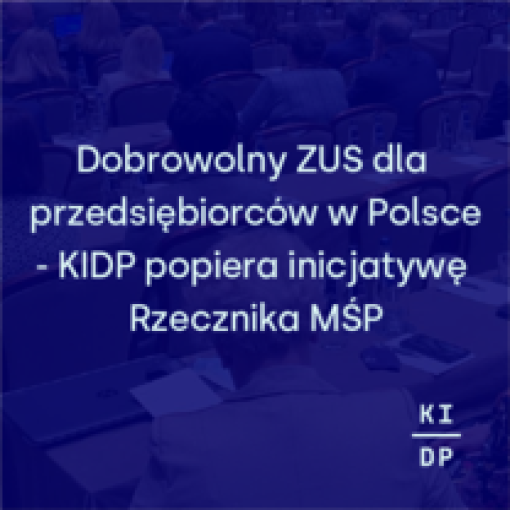 Dobrowolny ZUS dla przedsiębiorców w Polsce - KIDP popiera inicjatywę Rzecznika MŚP