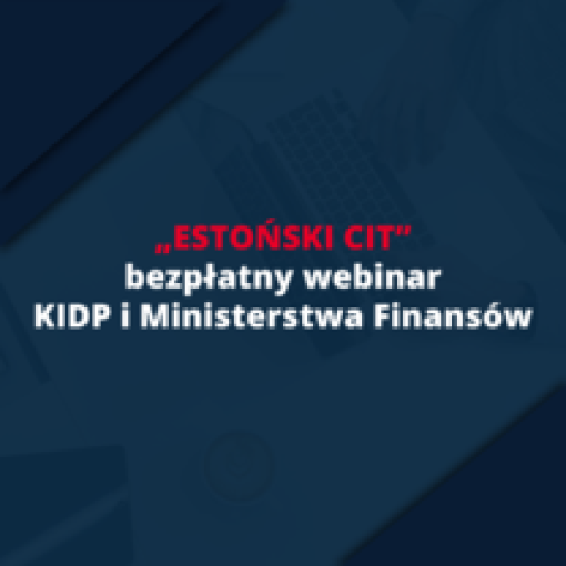 ESTOŃSKI CIT - bezpłatny webinar KIDP i Ministerstwa Finansów