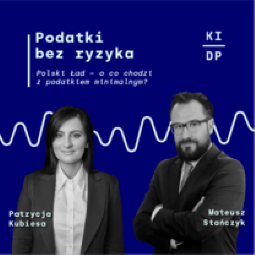 15 odc. podcastu KIDP: Polski Ład - o co chodzi z podatkiem minimalnym?