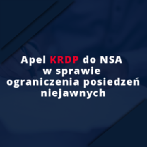 Apel KRDP do NSA w sprawie ograniczenia posiedzeń niejawnych 