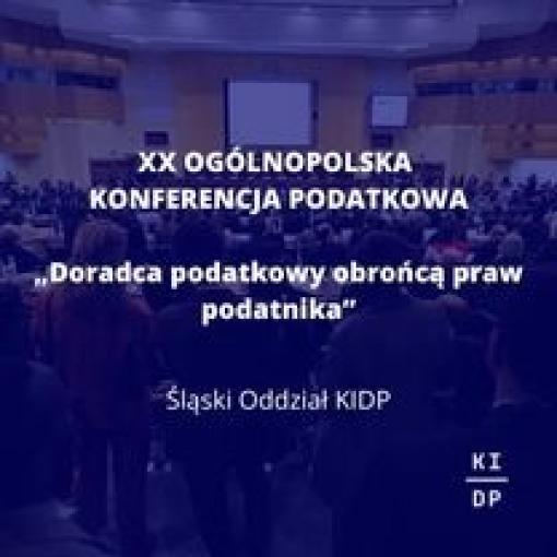 Katowice: XX Ogólnopolska Konferencja Podatkowa "Doradca podatkowy obrońcą praw podatnika"